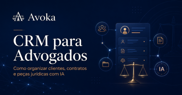 CRM para advogados: como organizar clientes, contratos e peças jurídicas com inteligência artificial